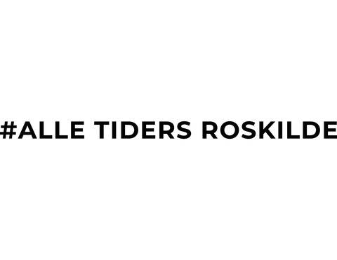 Alle Tiders Roskilde sort