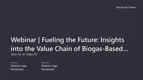 Webinar   Fueling the Future  Insights into the Value Chain of Biogas Based Biofuels 20231010 150011 Meeting Recording